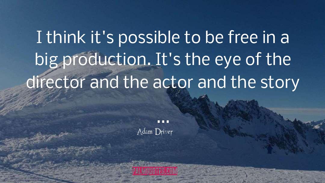 Adam Driver Quotes: I think it's possible to