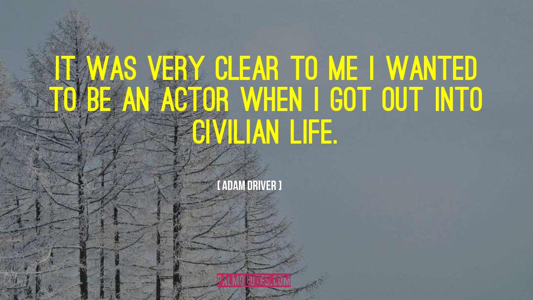Adam Driver Quotes: It was very clear to
