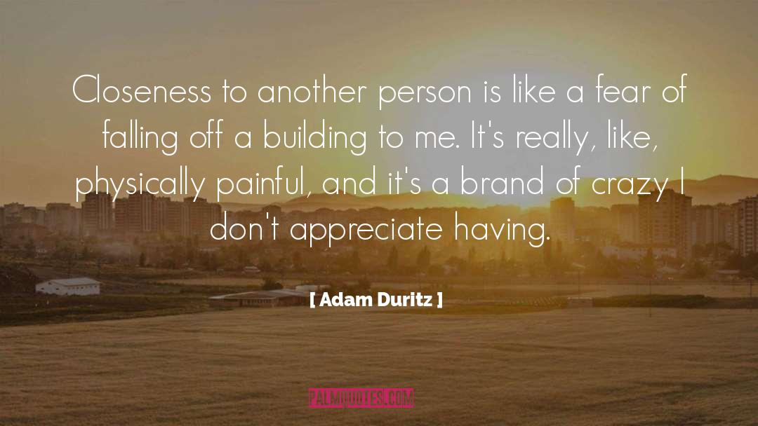 Adam Duritz Quotes: Closeness to another person is