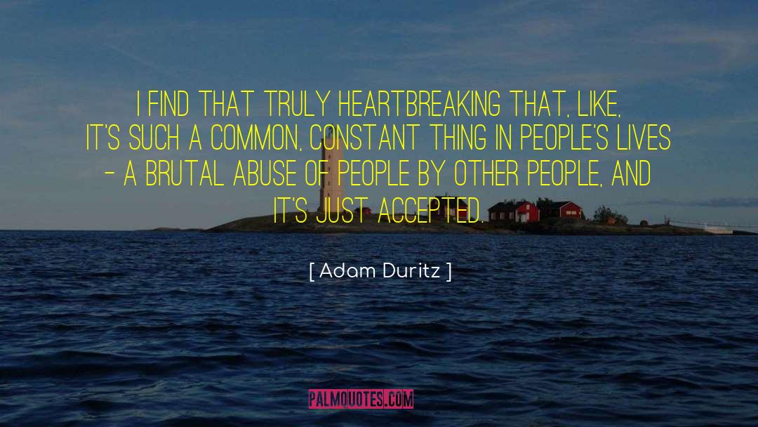 Adam Duritz Quotes: I find that truly heartbreaking