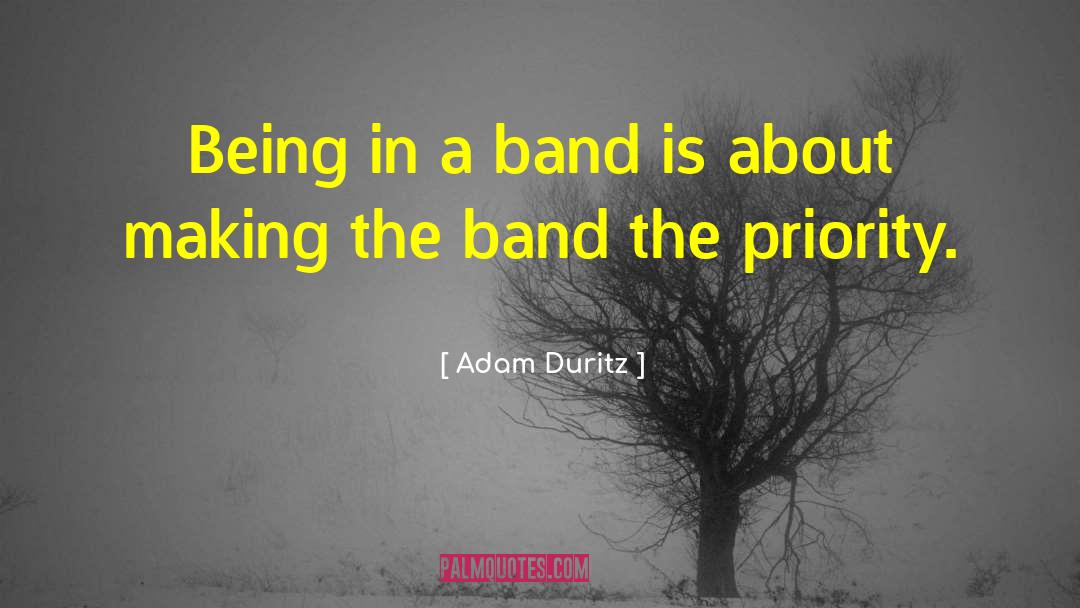 Adam Duritz Quotes: Being in a band is