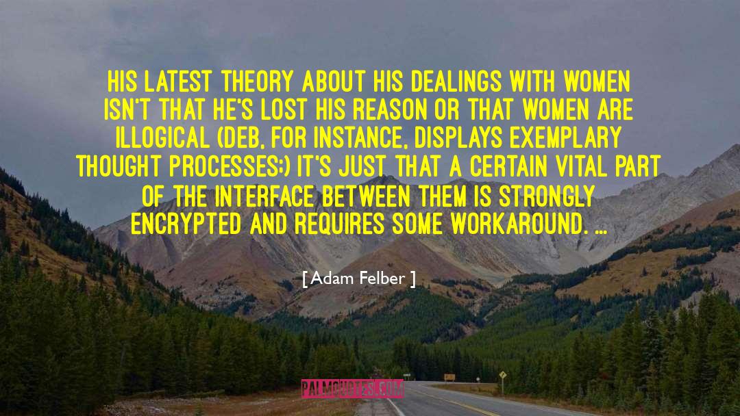 Adam Felber Quotes: His latest theory about his