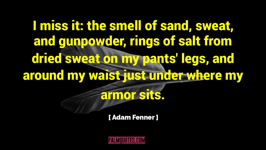 Adam Fenner Quotes: I miss it: the smell