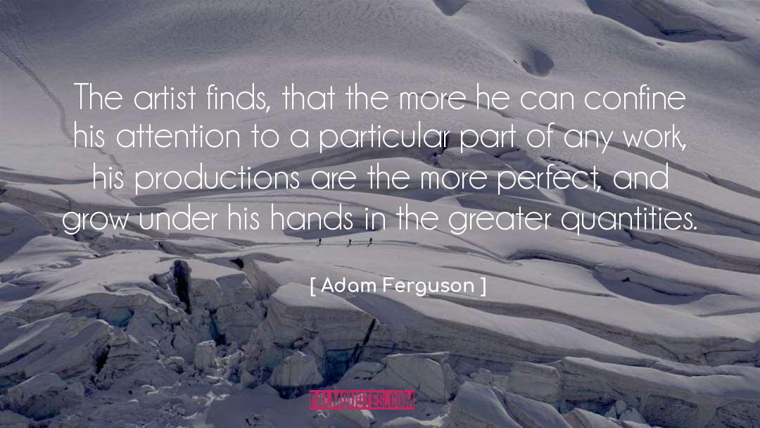 Adam Ferguson Quotes: The artist finds, that the