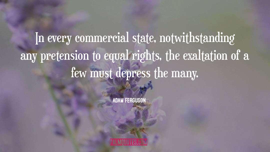 Adam Ferguson Quotes: In every commercial state, notwithstanding