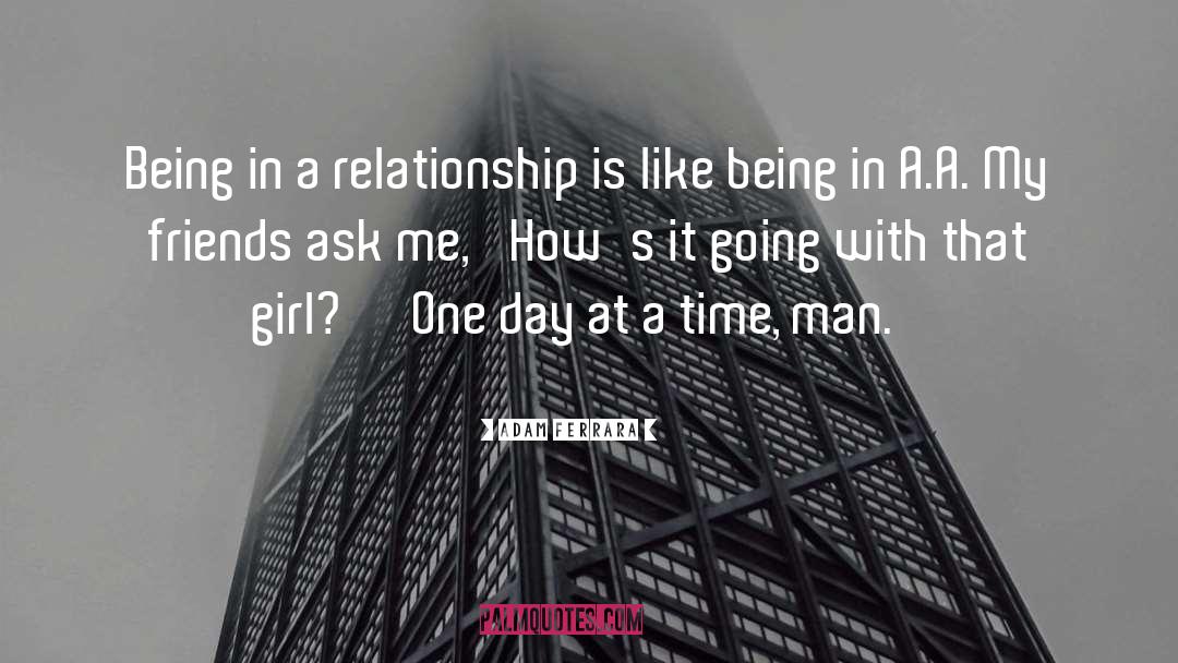 Adam Ferrara Quotes: Being in a relationship is