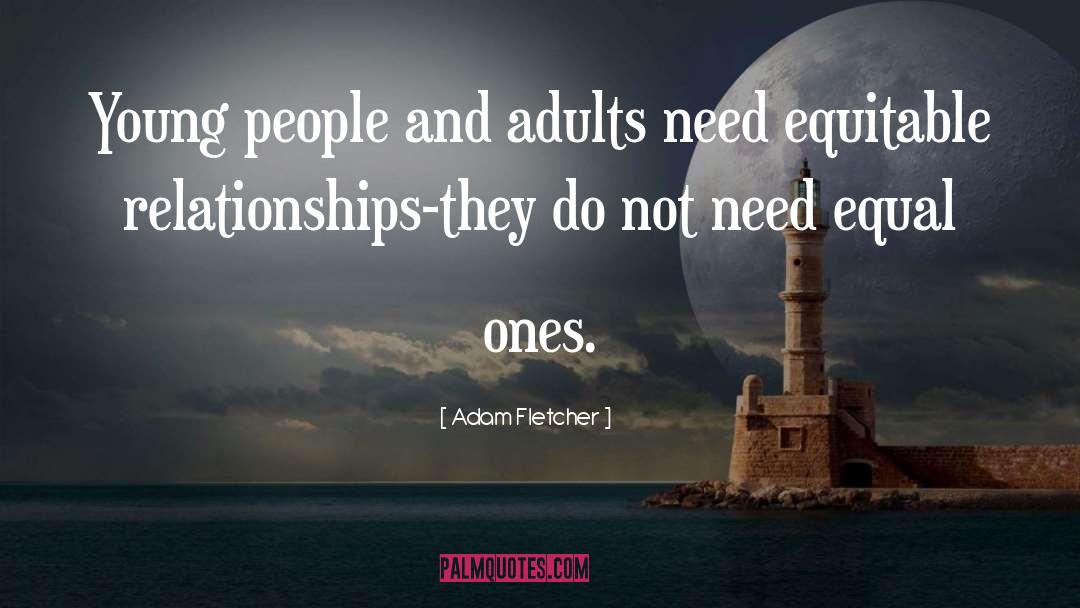 Adam Fletcher Quotes: Young people and adults need