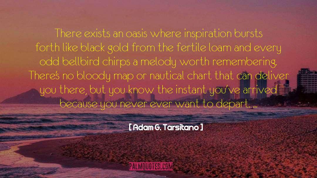 Adam G. Tarsitano Quotes: There exists an oasis where