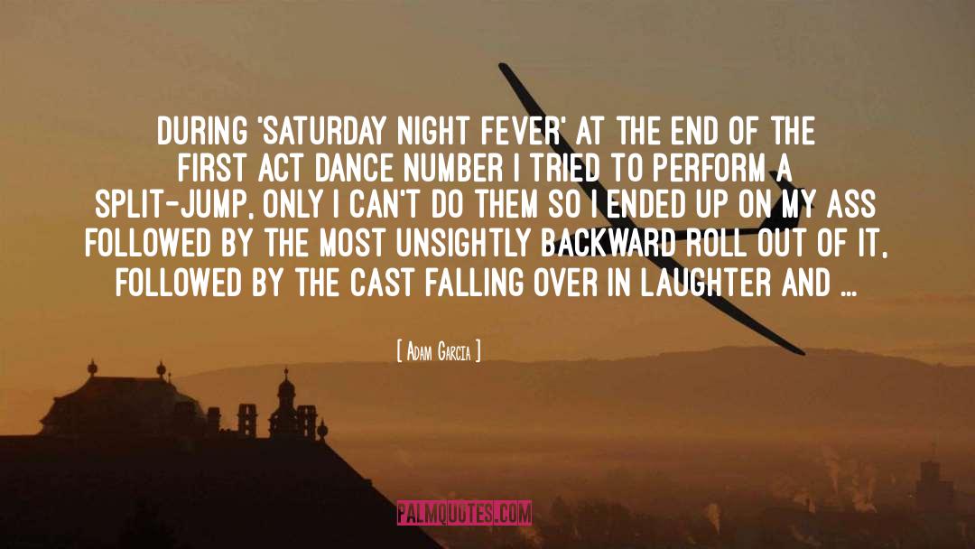 Adam Garcia Quotes: During 'Saturday Night Fever' at