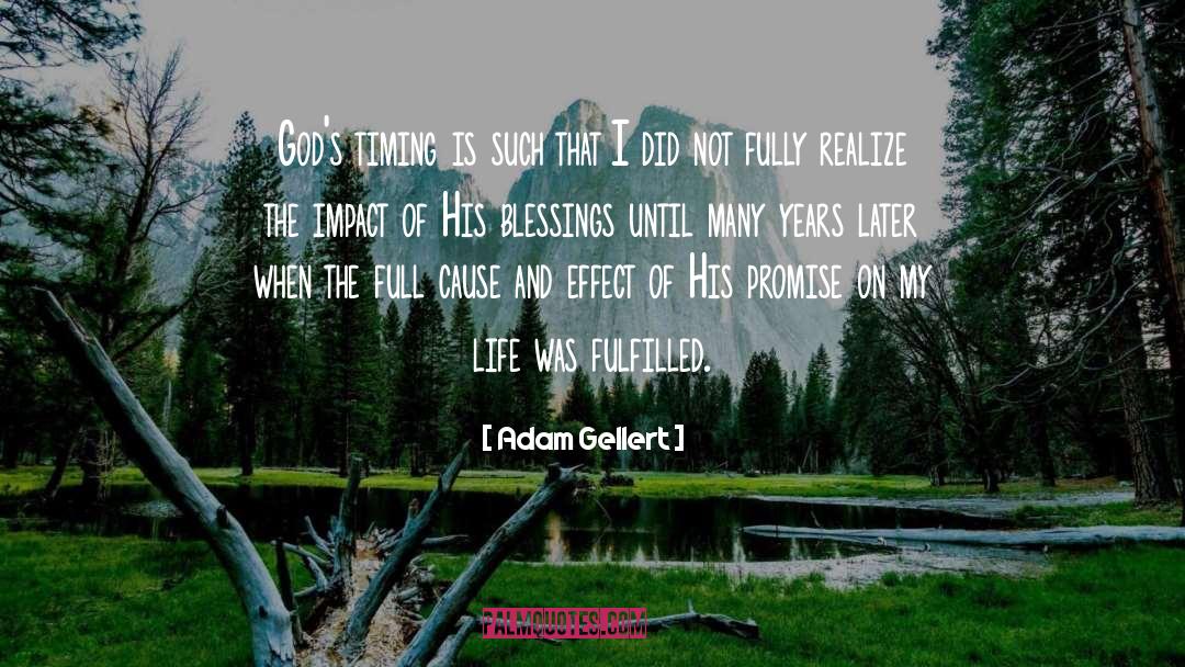 Adam Gellert Quotes: God's timing is such that