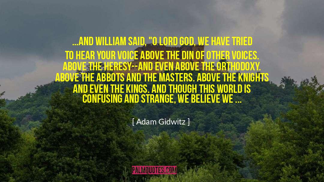Adam Gidwitz Quotes: ...and William said, 
