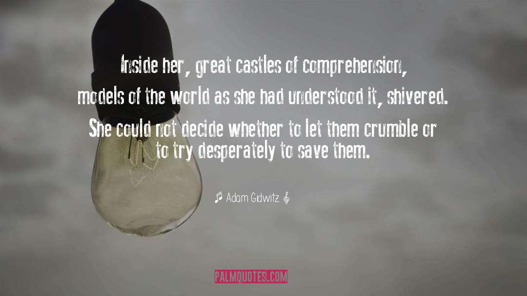 Adam Gidwitz Quotes: Inside her, great castles of