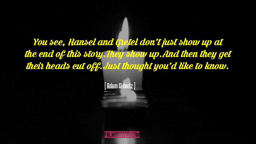 Adam Gidwitz Quotes: You see, Hansel and Gretel