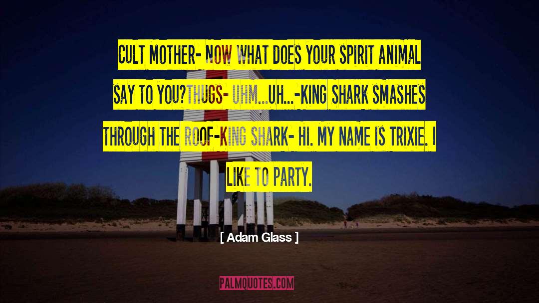 Adam Glass Quotes: Cult Mother- Now what does