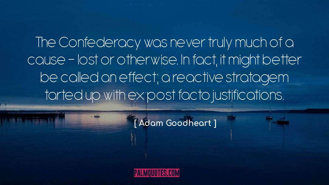 Adam Goodheart Quotes: The Confederacy was never truly