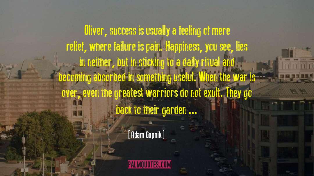 Adam Gopnik Quotes: Oliver, success is usually a