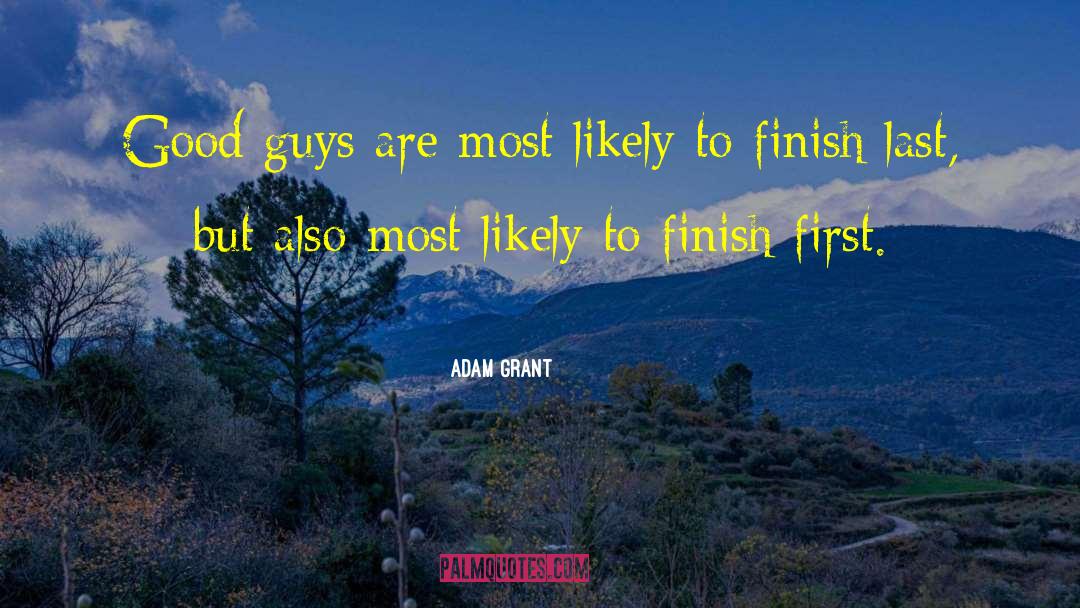 Adam Grant Quotes: Good guys are most likely