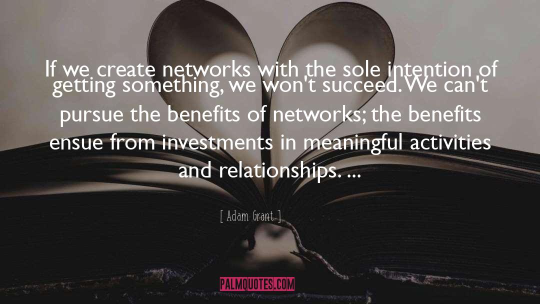 Adam Grant Quotes: If we create networks with