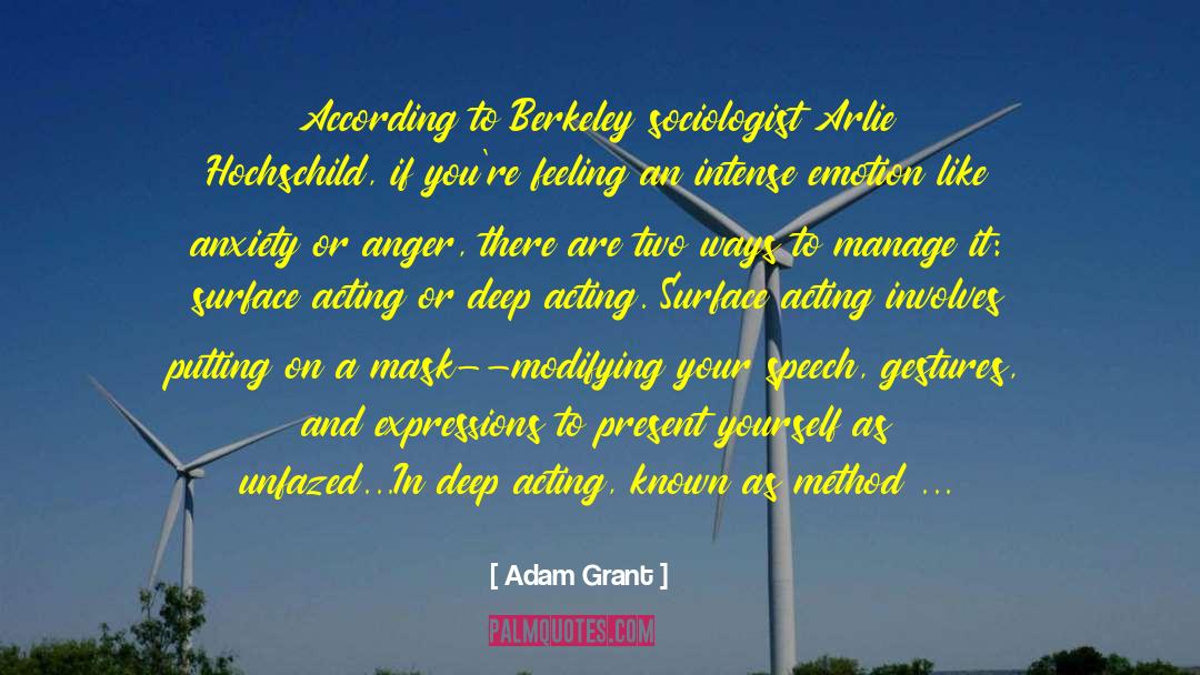 Adam Grant Quotes: According to Berkeley sociologist Arlie