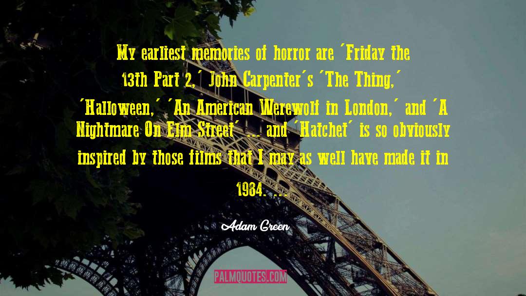 Adam Green Quotes: My earliest memories of horror