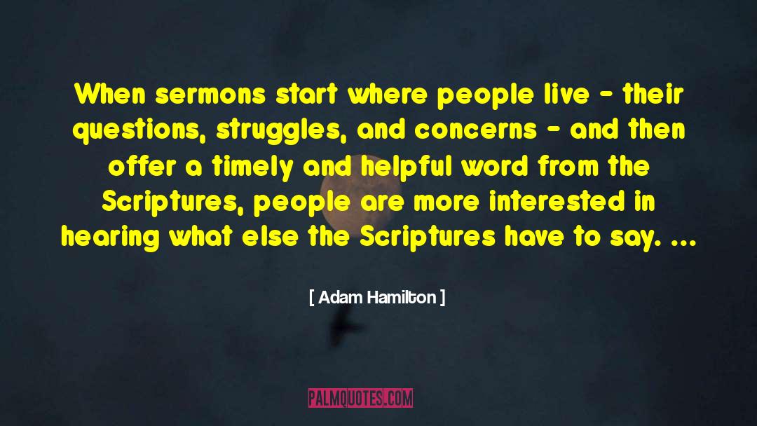 Adam Hamilton Quotes: When sermons start where people