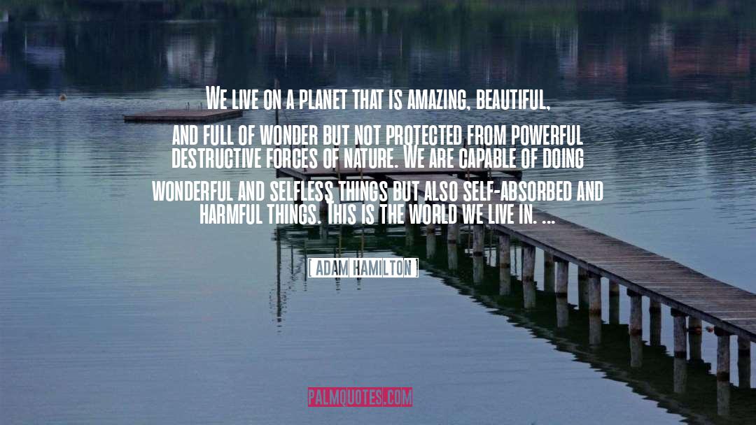 Adam Hamilton Quotes: We live on a planet