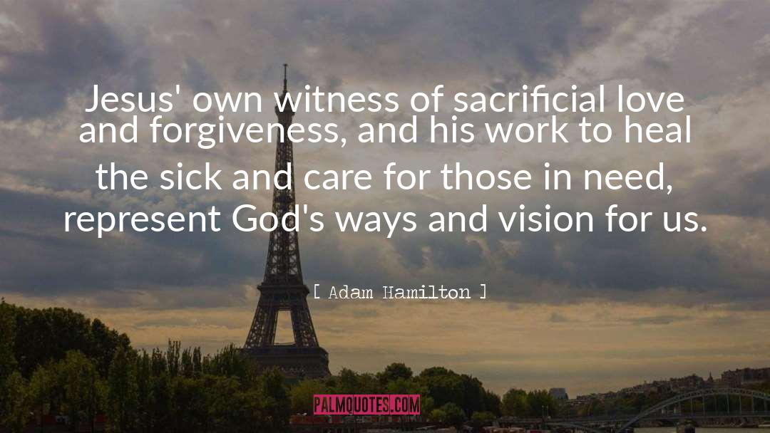 Adam Hamilton Quotes: Jesus' own witness of sacrificial