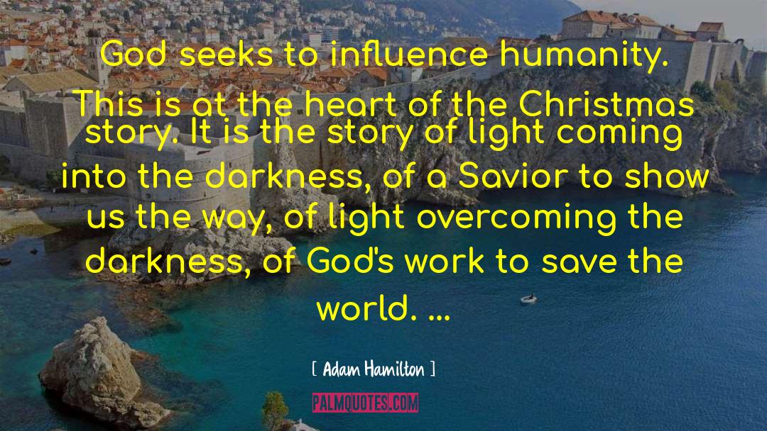 Adam Hamilton Quotes: God seeks to influence humanity.