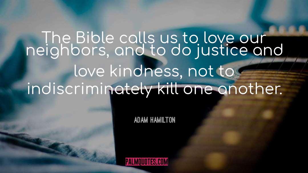 Adam Hamilton Quotes: The Bible calls us to