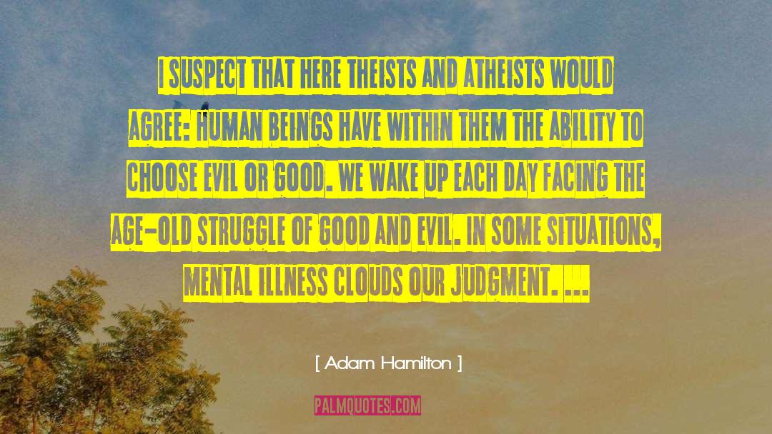 Adam Hamilton Quotes: I suspect that here theists