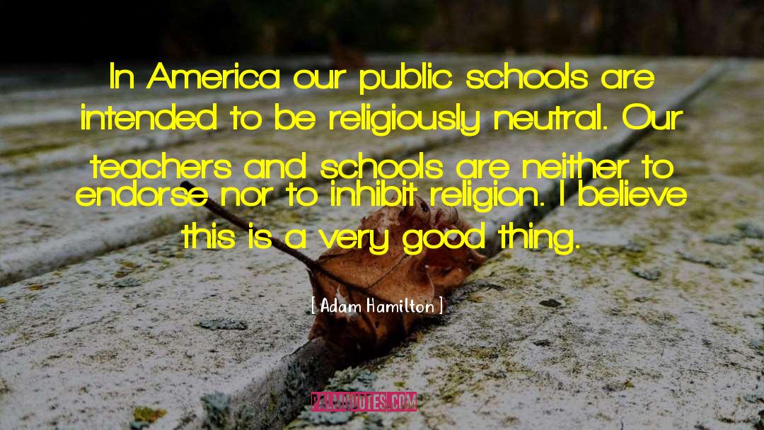 Adam Hamilton Quotes: In America our public schools