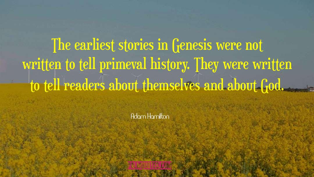 Adam Hamilton Quotes: The earliest stories in Genesis