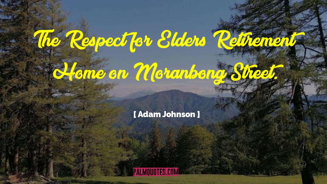 Adam Johnson Quotes: The Respect for Elders Retirement