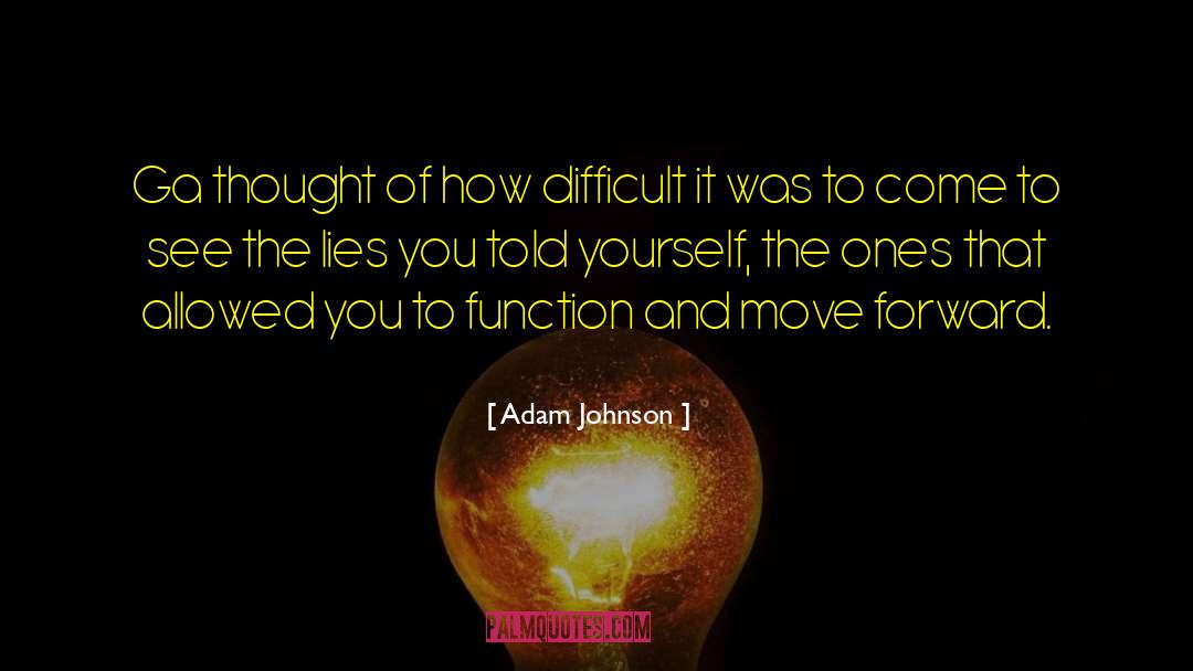 Adam Johnson Quotes: Ga thought of how difficult