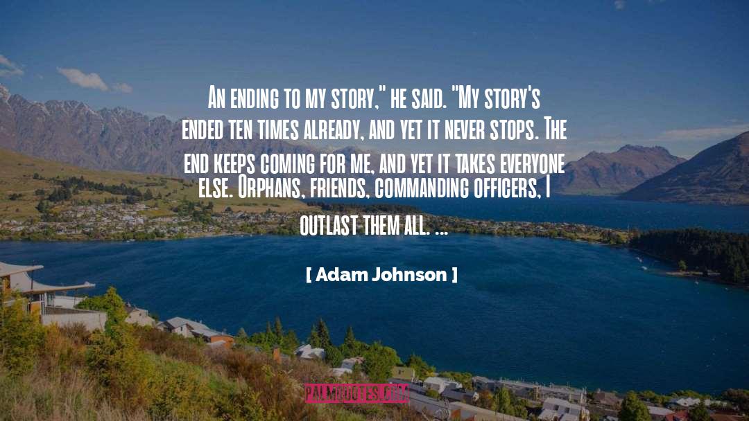 Adam Johnson Quotes: An ending to my story,