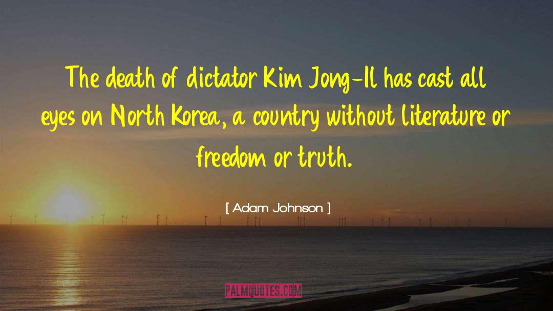 Adam Johnson Quotes: The death of dictator Kim