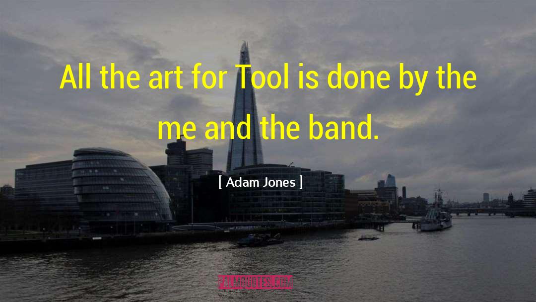 Adam Jones Quotes: All the art for Tool