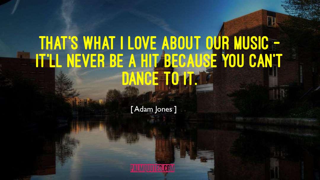 Adam Jones Quotes: That's what I love about
