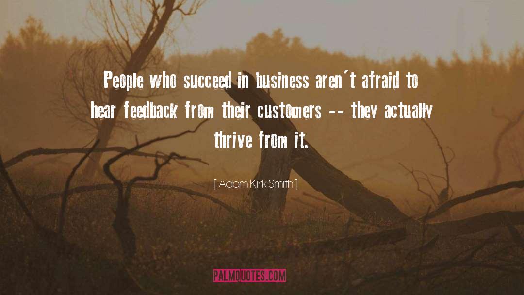 Adam Kirk Smith Quotes: People who succeed in business