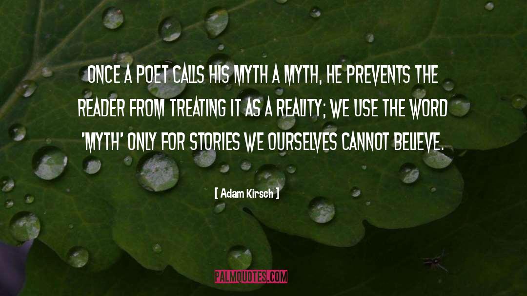 Adam Kirsch Quotes: Once a poet calls his