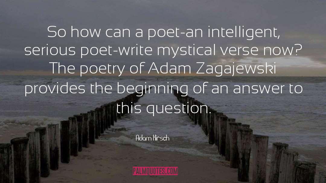 Adam Kirsch Quotes: So how can a poet-an