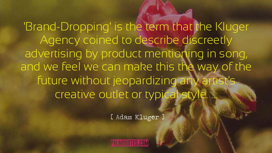 Adam Kluger Quotes: 'Brand-Dropping' is the term that