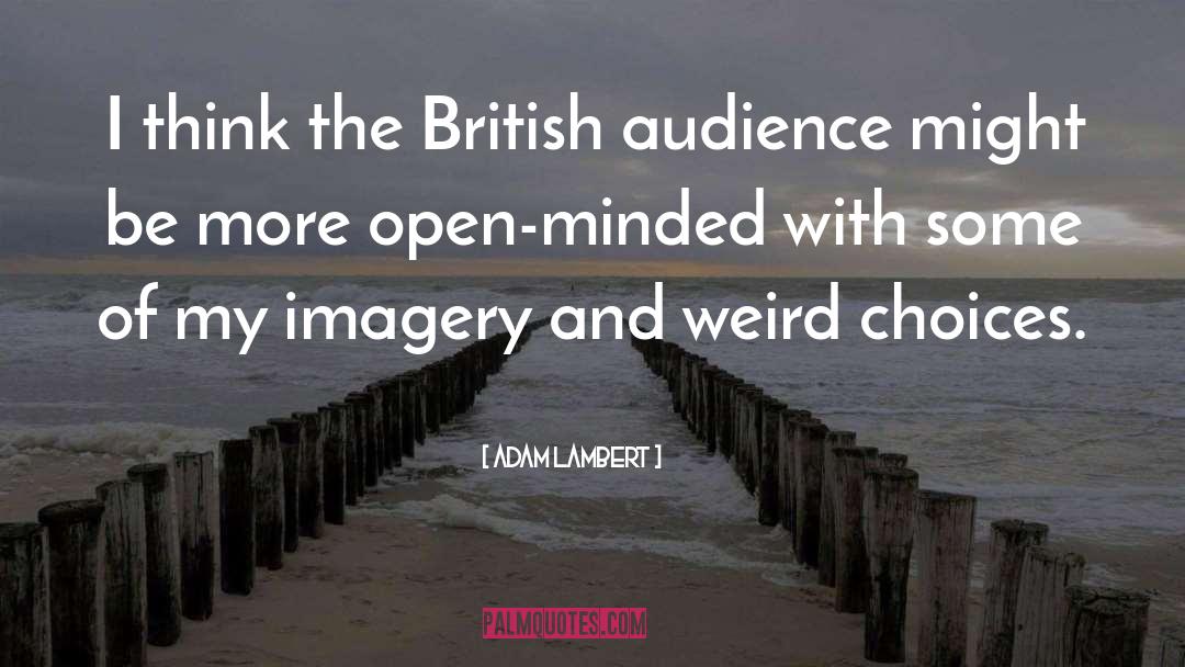 Adam Lambert Quotes: I think the British audience