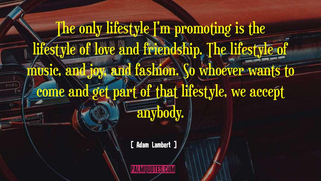 Adam Lambert Quotes: The only lifestyle I'm promoting