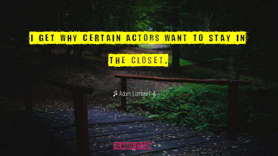 Adam Lambert Quotes: I get why certain actors