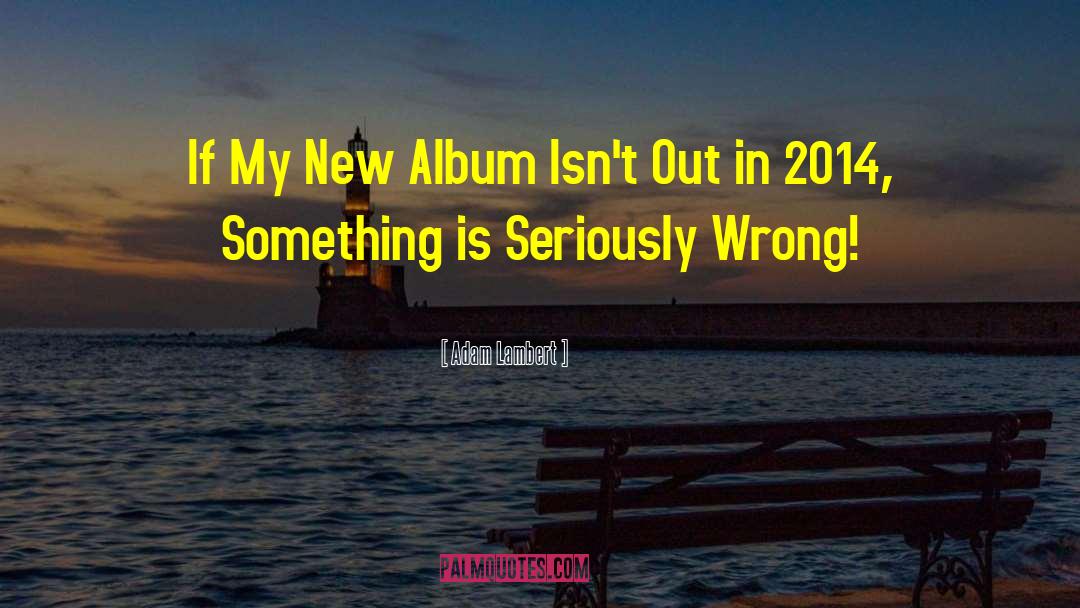 Adam Lambert Quotes: If My New Album Isn't