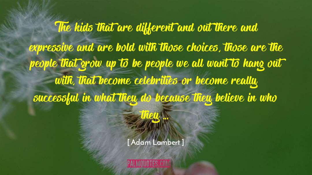 Adam Lambert Quotes: The kids that are different