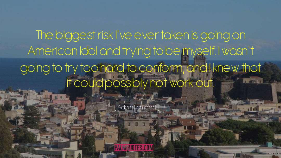 Adam Lambert Quotes: The biggest risk I've ever