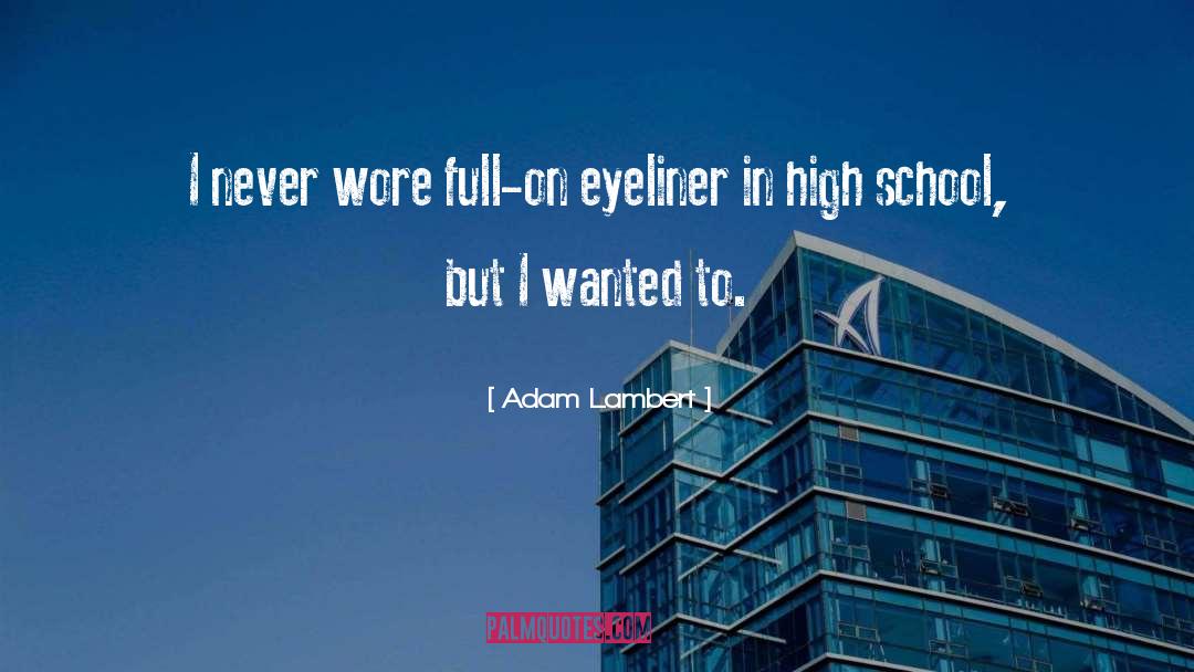 Adam Lambert Quotes: I never wore full-on eyeliner