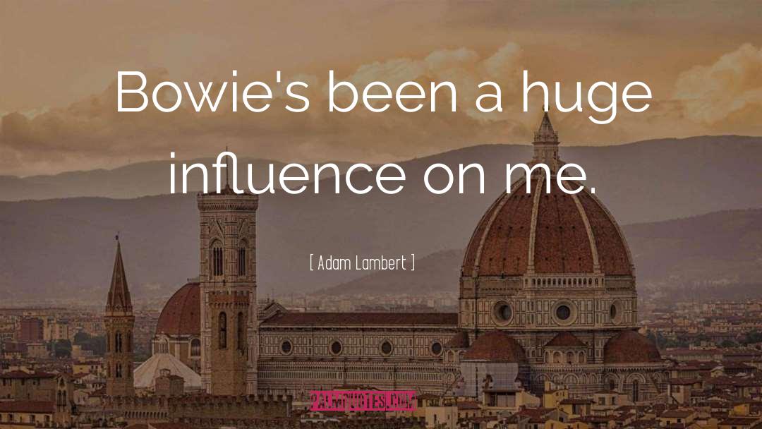 Adam Lambert Quotes: Bowie's been a huge influence